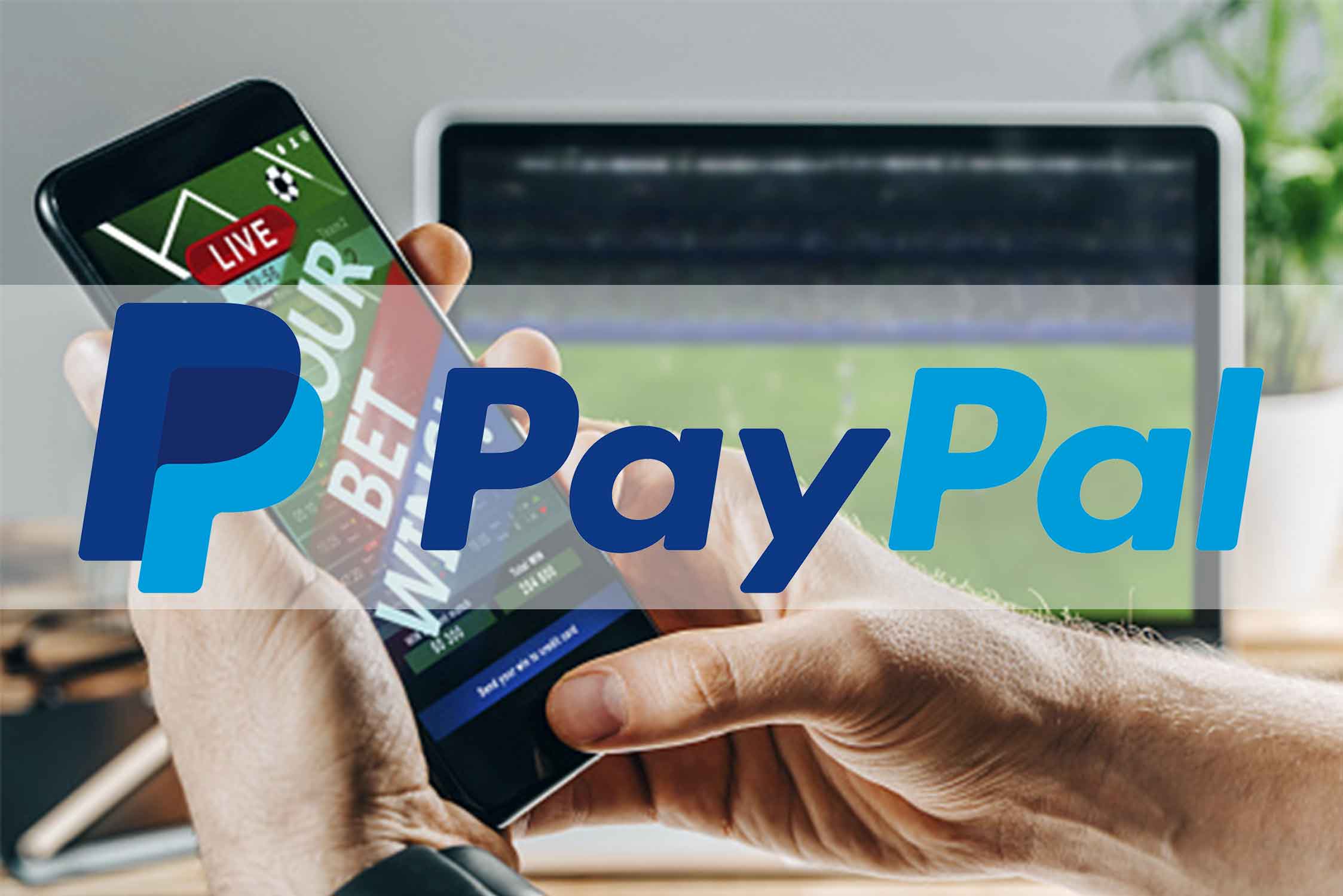 Apostar Con PayPal: Casas De Apuestas Que Aceptan PayPal