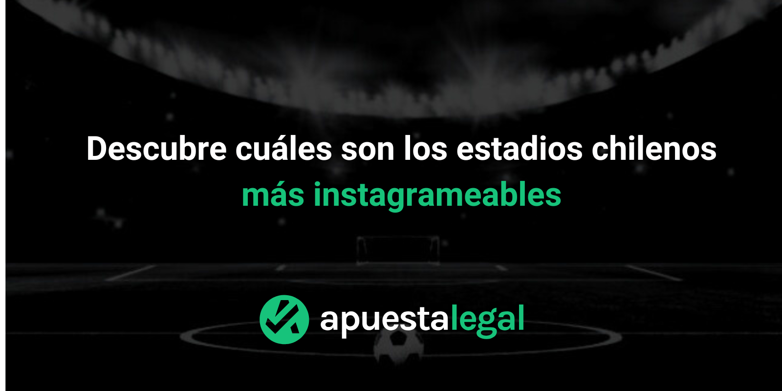 El Nacional Es El Estadio Más Instagrameable De Chile